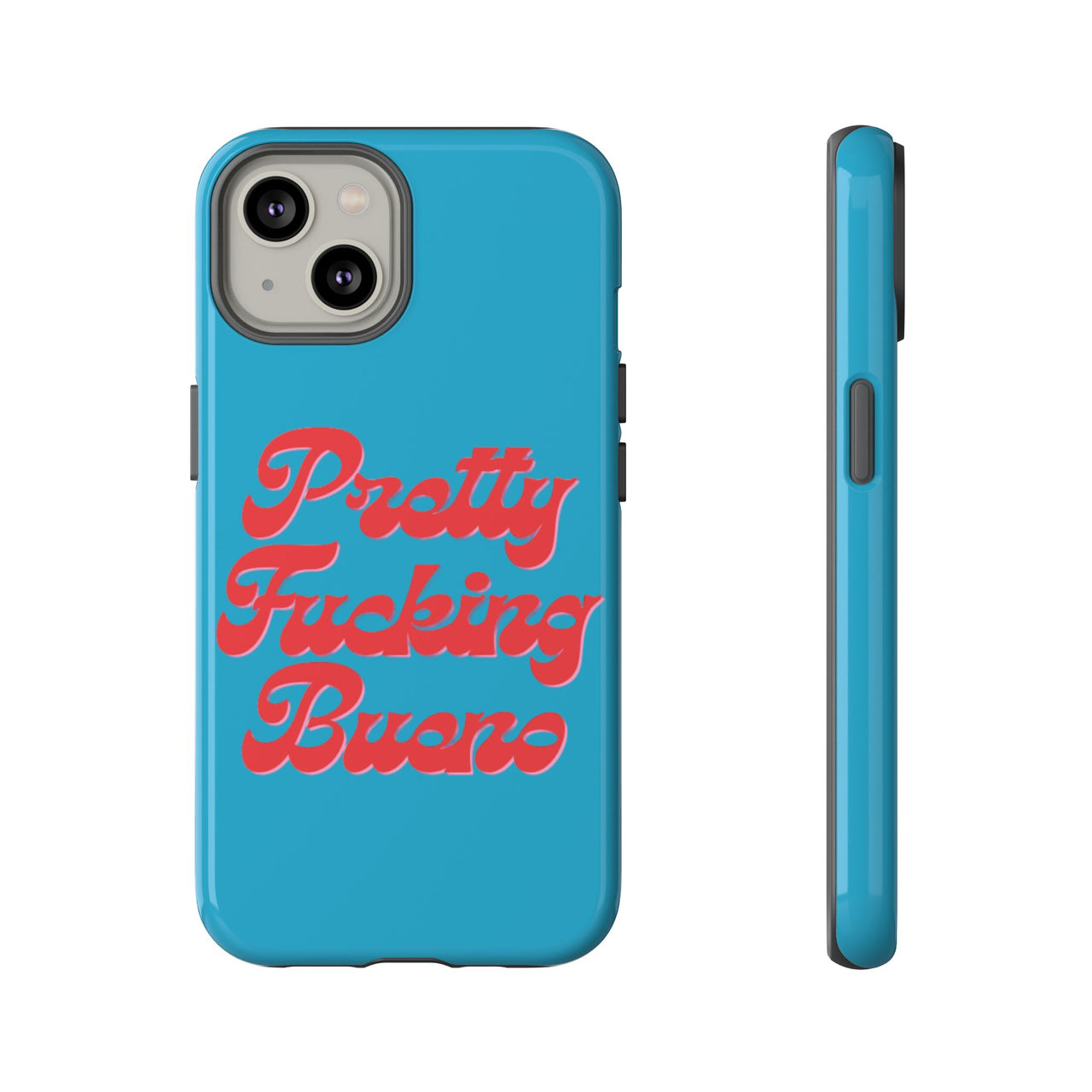 Pretty F*cking Bueno Phone Case